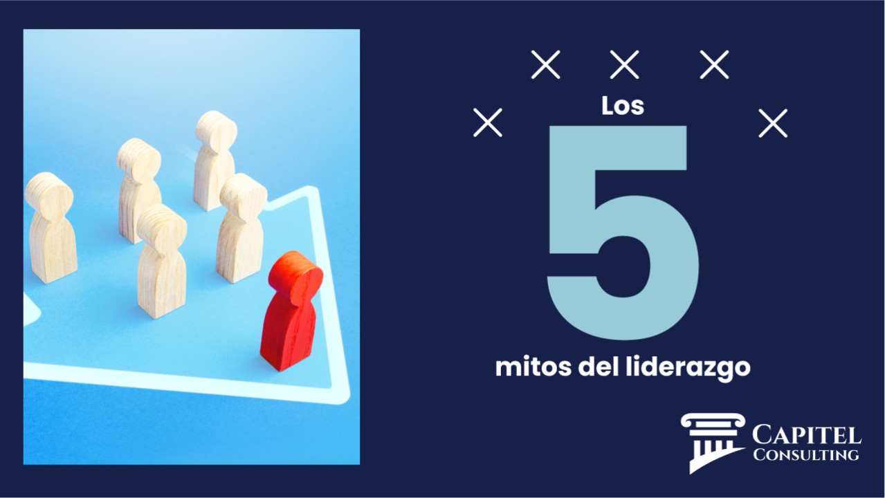 Imagen promocional sobre fondo azul oscuro con el texto "Los 5 mitos del liderazgo", acompañada de una ilustración de figuras de madera y el logo de Capitel Consulting.